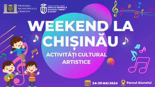 Activități cultural artistice în weekend la Chișinău!