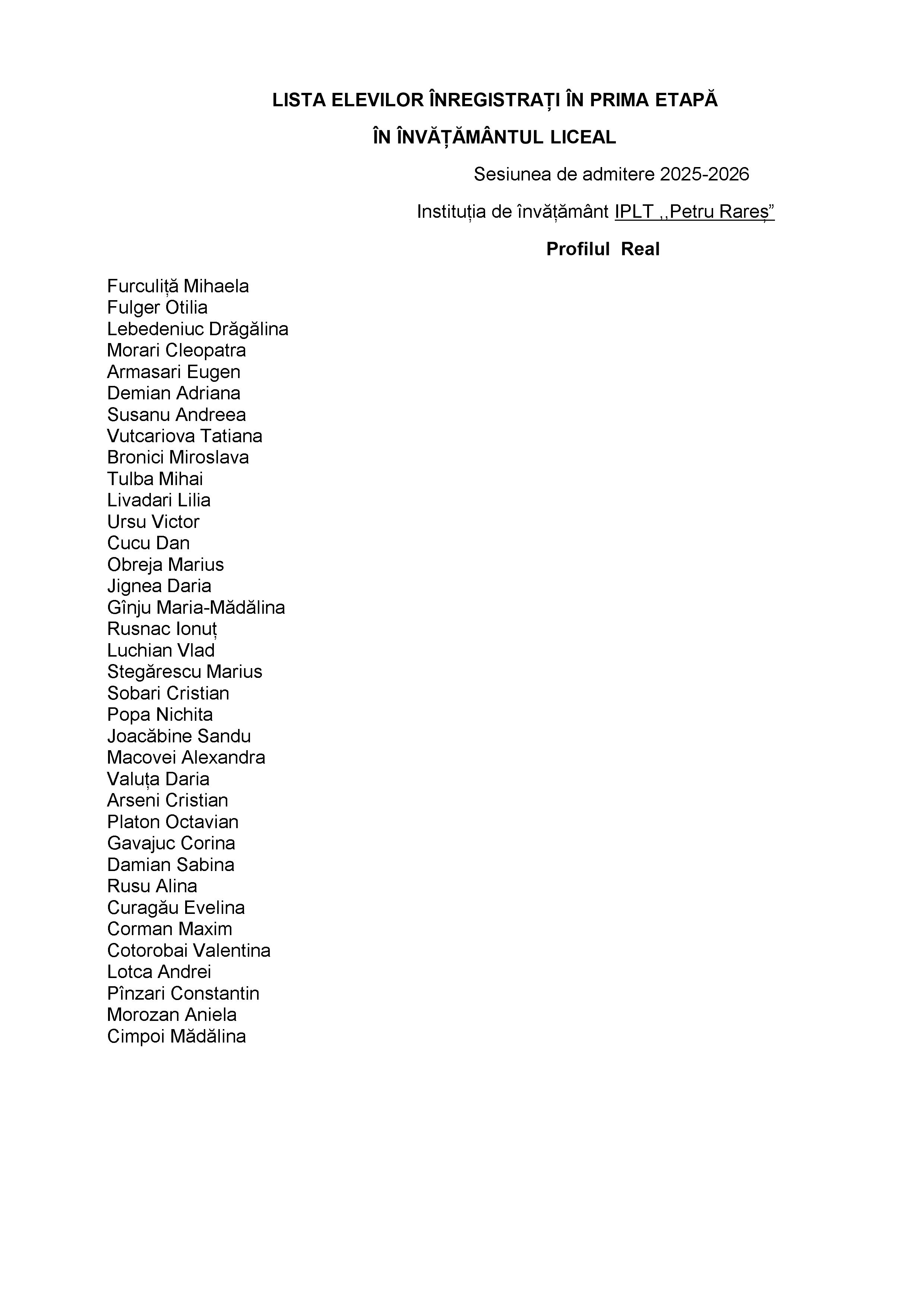 LISTA ELEVILOR ÎNREGISTRAȚI ÎN PRIMA ETAPĂ ÎN ÎNVĂȚĂMÂNTUL LICEAL     Profilul  Real